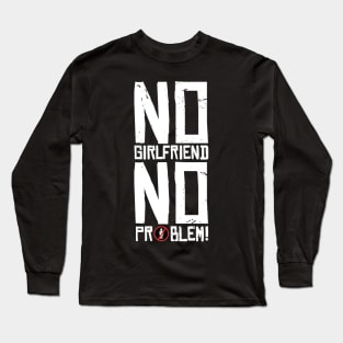 No  girlfriend no problem T-shirt STICKERS APPAREL MUGS NOTEBOOKS Long Sleeve T-Shirt